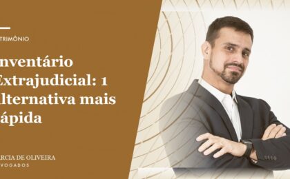 Inventário Extrajudicial: 1 alternativa mais rápida
