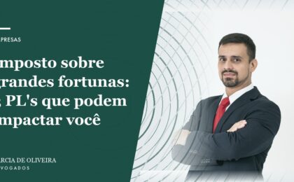 Imposto sobre grandes fortunas: 3 PL's que podem impactar você