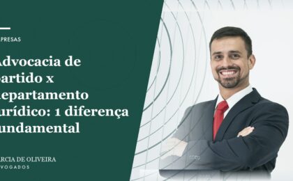 Advocacia de partido x departamento jurídico_ 1 diferença fundamental