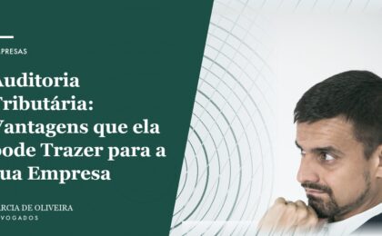 Auditoria Tributária_ Vantagens que ela pode Trazer para a sua Empresa