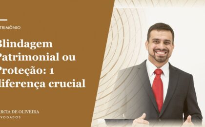 Blindagem Patrimonial ou Proteção_ 1 diferença crucial