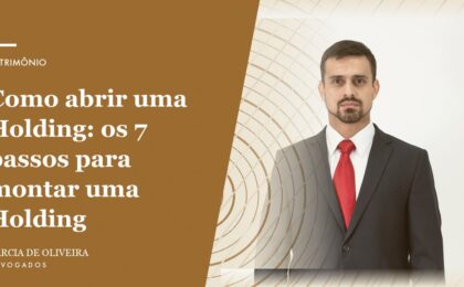 Como abrir uma Holding: os 7 passos para montar uma Holding