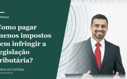 Como pagar menos impostos sem infringir a legislação tributária?