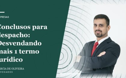 Conclusos para despacho: Desvendando mais 1 termo jurídico