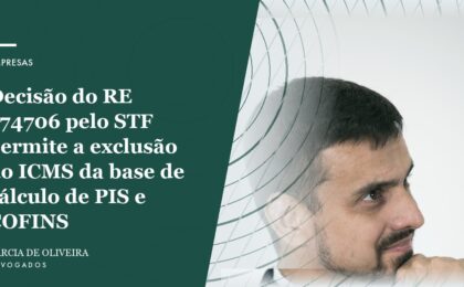 Decisão do RE 574706 pelo STF permite a exclusão do ICMS da base de cálculo de PIS e COFINS