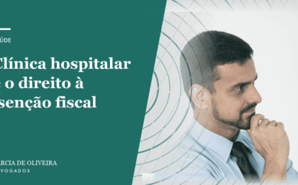 Clínica hospitalar e o direito à isenção fiscal