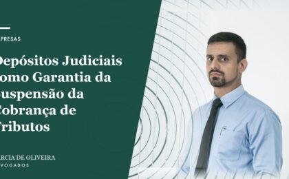 Depósitos Judiciais como Garantia da Suspensão da Cobrança de Tributos