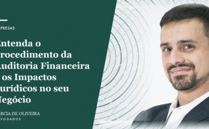 Entenda o procedimento da Auditoria Financeira e os Impactos Jurídicos no seu Negócio