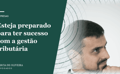 Esteja preparado para ter sucesso com a gestão tributária