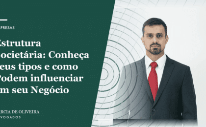 Estrutura Societária: Conheça seus tipos e como Podem influenciar em seu Negócio