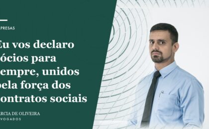 Eu vos declaro sócios para sempre, unidos pela força dos contratos sociais