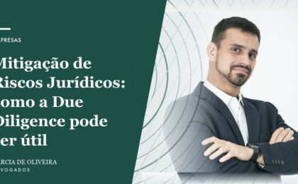 Mitigação de Riscos Jurídicos: como a Due Diligence pode ser útil