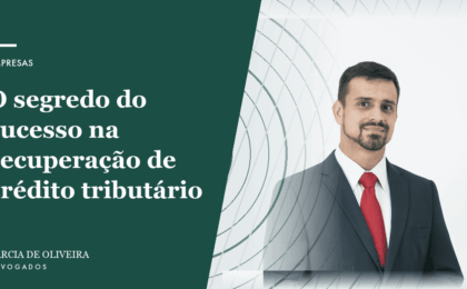 O segredo do sucesso na recuperação de crédito tributário
