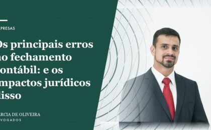Os principais erros no fechamento contábil: e os impactos jurídicos disso
