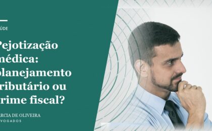 Pejotização médica planejamento tributário ou crime fiscal