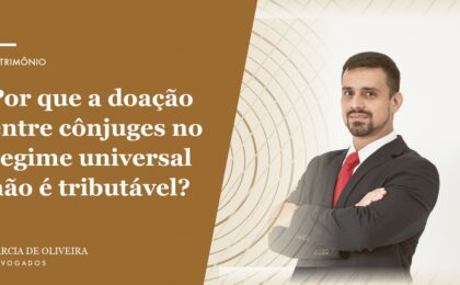 Por que a doação entre cônjuges no regime universal não é tributável