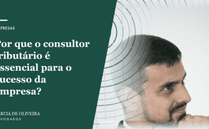 Por que o consultor tributário é essencial para o sucesso da empresa